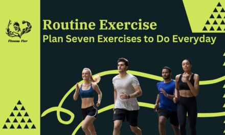 Routine Exercise : A Seven Exercises to Do Everyday